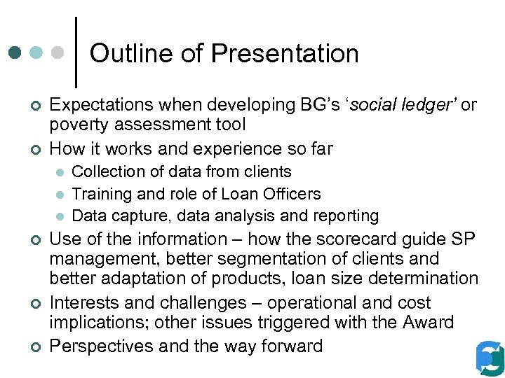 Outline of Presentation ¢ ¢ Expectations when developing BG’s ‘social ledger’ or poverty assessment