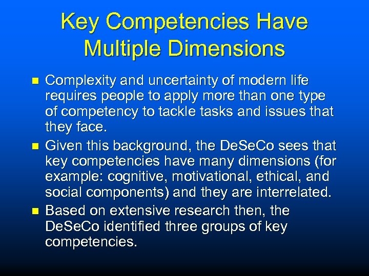 Key Competencies Have Multiple Dimensions n n n Complexity and uncertainty of modern life