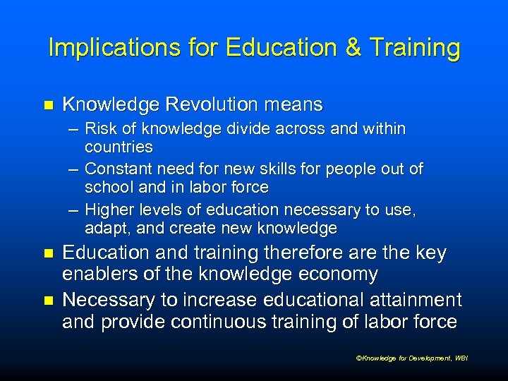 Implications for Education & Training n Knowledge Revolution means – Risk of knowledge divide