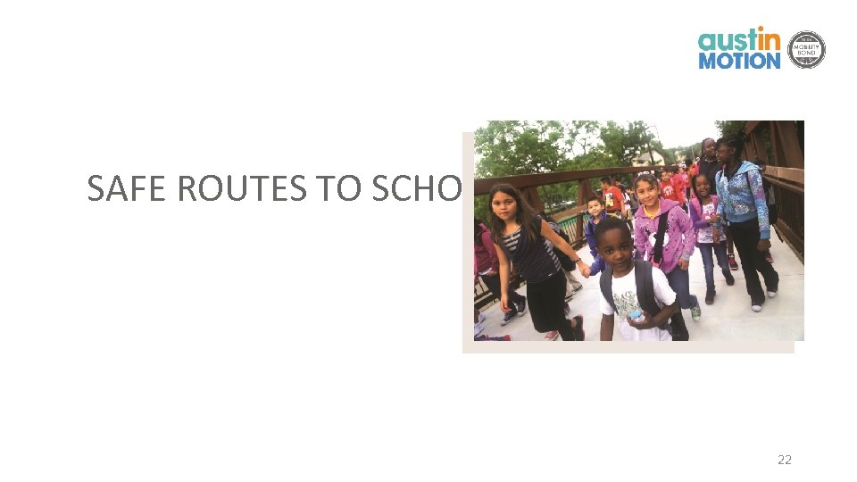 SAFE ROUTES TO SCHOOL 22 