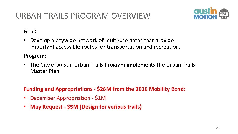 URBAN TRAILS PROGRAM OVERVIEW Goal: • Develop a citywide network of multi-use paths that