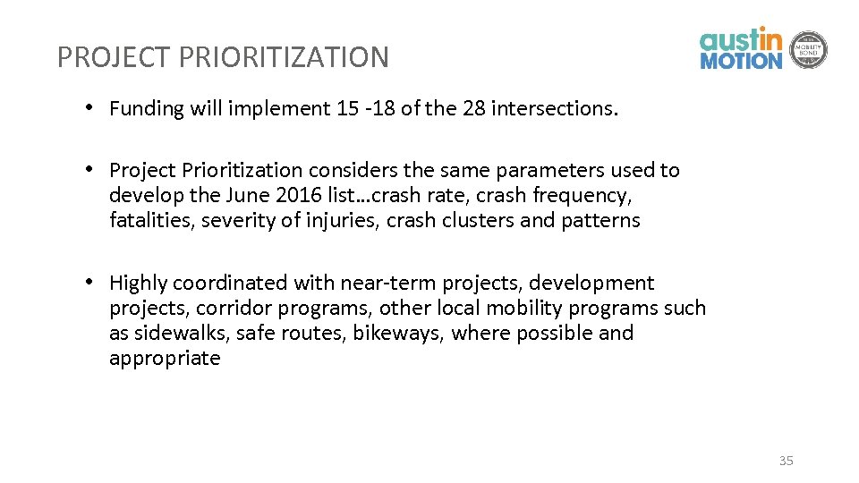 PROJECT PRIORITIZATION • Funding will implement 15 -18 of the 28 intersections. • Project