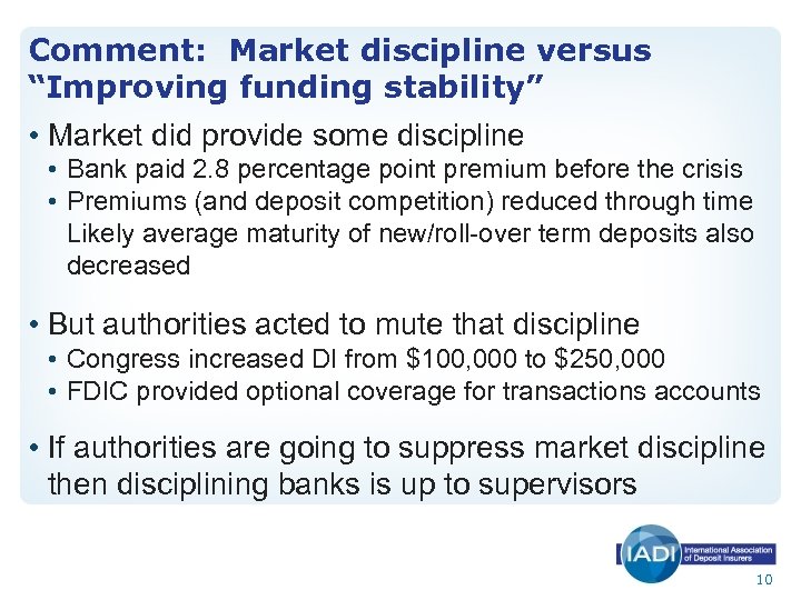 Comment: Market discipline versus “Improving funding stability” • Market did provide some discipline •