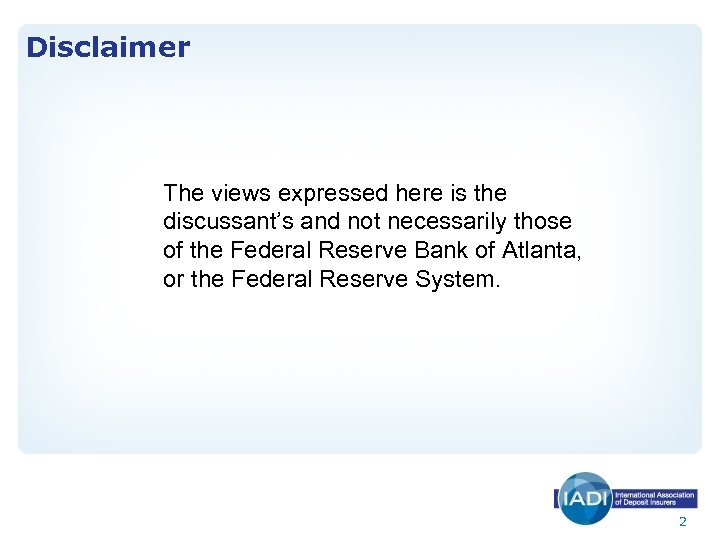 Disclaimer The views expressed here is the discussant’s and not necessarily those of the