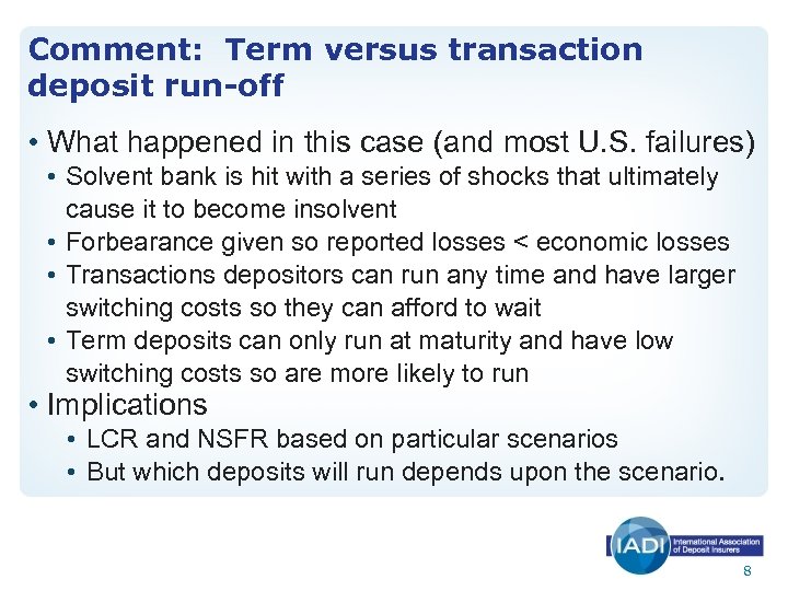 Comment: Term versus transaction deposit run-off • What happened in this case (and most