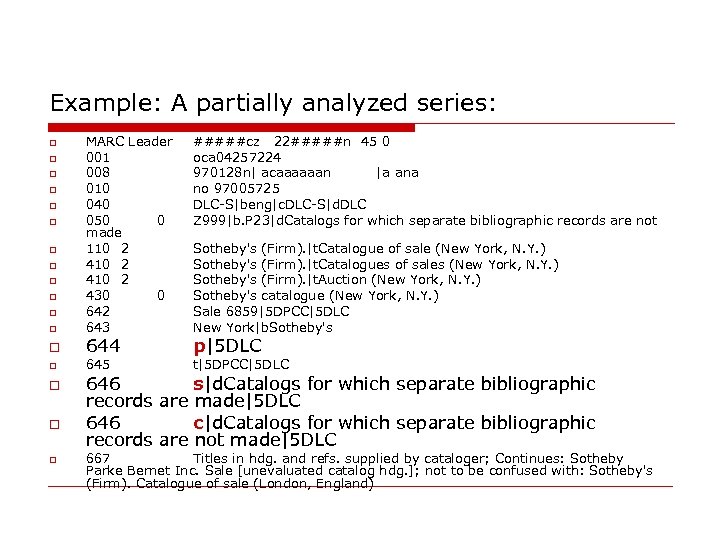 Example: A partially analyzed series: #####cz 22#####n 45 0 oca 04257224 970128 n| acaaaaaan