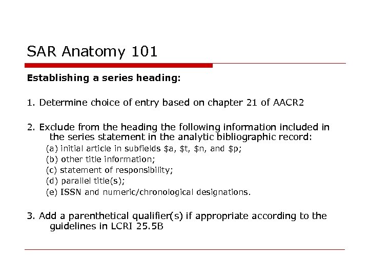 SAR Anatomy 101 Establishing a series heading: 1. Determine choice of entry based on