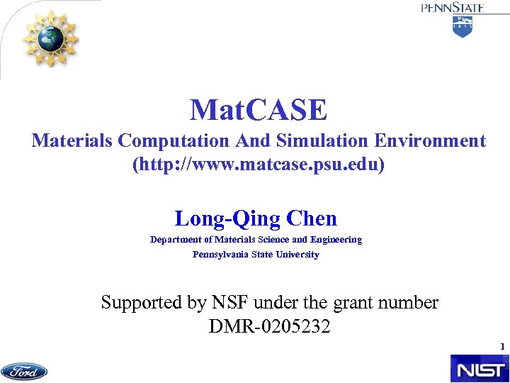 Mat. CASE Materials Computation And Simulation Environment (http: //www. matcase. psu. edu) Long-Qing Chen