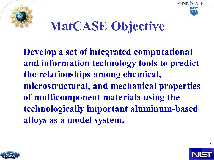 Mat. CASE Objective Develop a set of integrated computational and information technology tools to