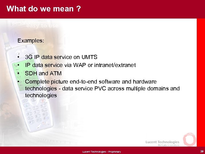 What do we mean ? Examples: • • 3 G IP data service on