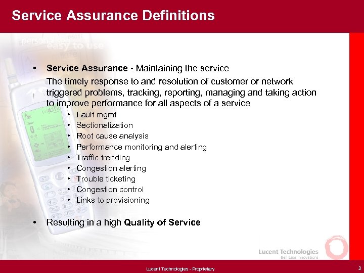 Service Assurance Definitions • Service Assurance - Maintaining the service The timely response to