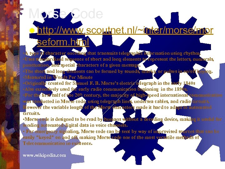 Morse Code ® http: //www. scoutnet. nl/~inter/morse/mor seform. html • A type of character