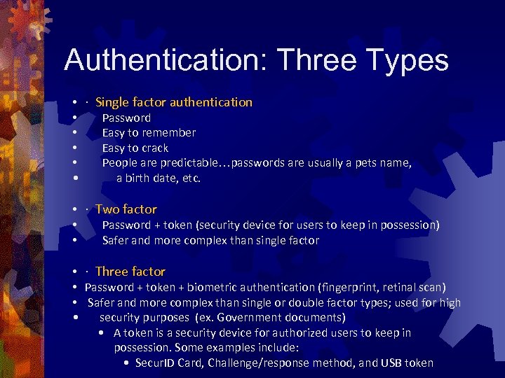 Authentication: Three Types • · Single factor authentication • Password • Easy to remember