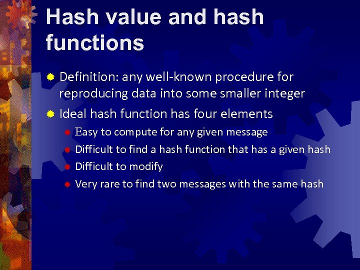 Hash value and hash functions ® Definition: any well-known procedure for reproducing data into