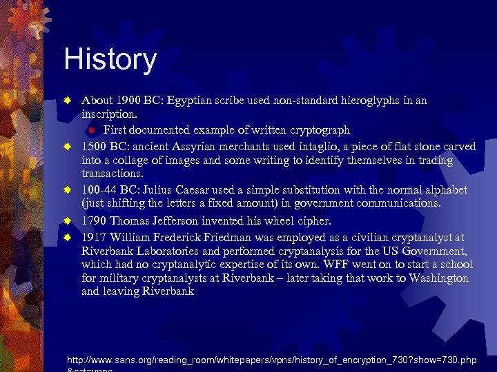 History ® ® ® About 1900 BC: Egyptian scribe used non-standard hieroglyphs in an