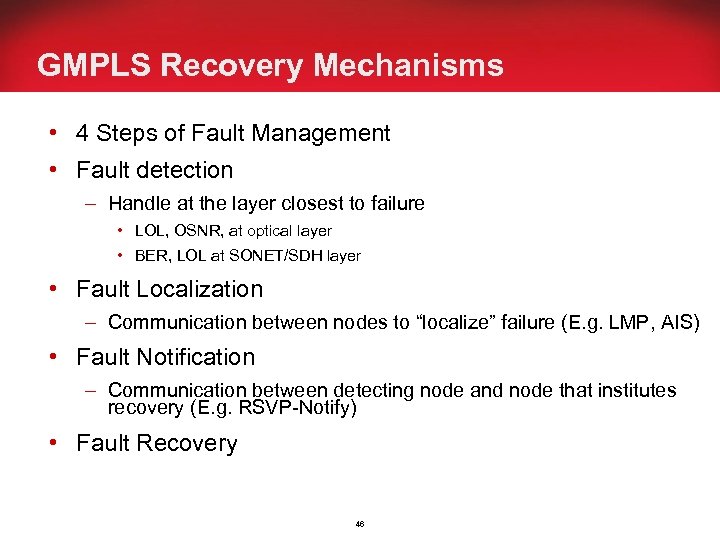 GMPLS Recovery Mechanisms • 4 Steps of Fault Management • Fault detection – Handle