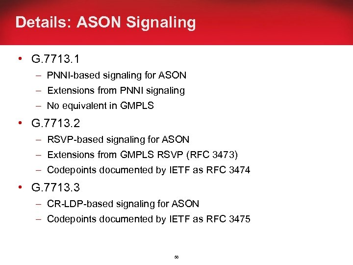 Details: ASON Signaling • G. 7713. 1 – PNNI-based signaling for ASON – Extensions