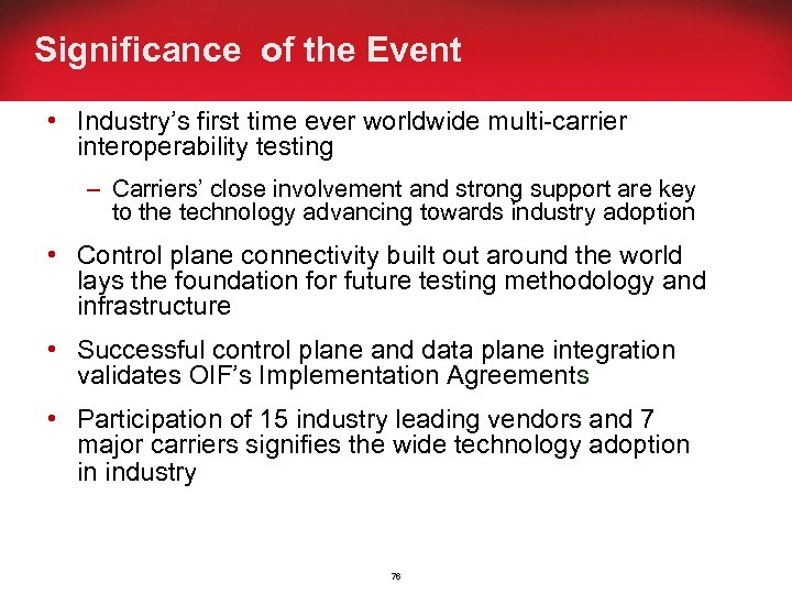 Significance of the Event • Industry’s first time ever worldwide multi-carrier interoperability testing –