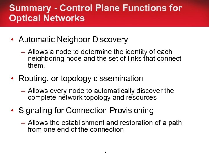 Summary - Control Plane Functions for Optical Networks • Automatic Neighbor Discovery – Allows