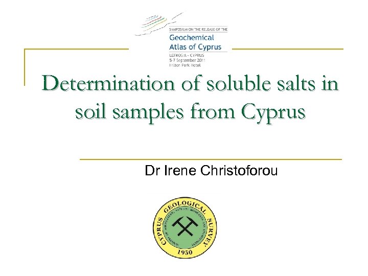 Determination of soluble salts in soil samples from Cyprus Dr Irene Christoforou 
