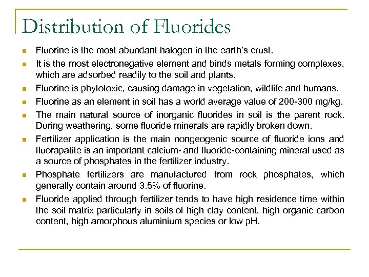 Distribution of Fluorides n n n n Fluorine is the most abundant halogen in