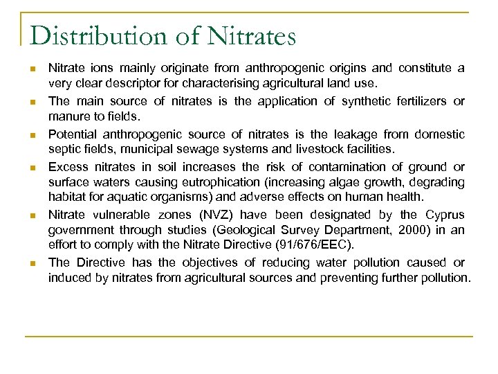 Distribution of Nitrates n n n Nitrate ions mainly originate from anthropogenic origins and