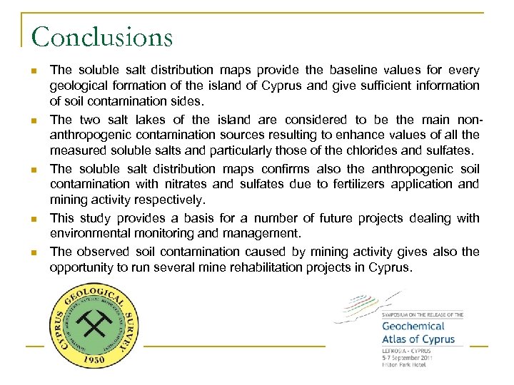 Conclusions n n n The soluble salt distribution maps provide the baseline values for