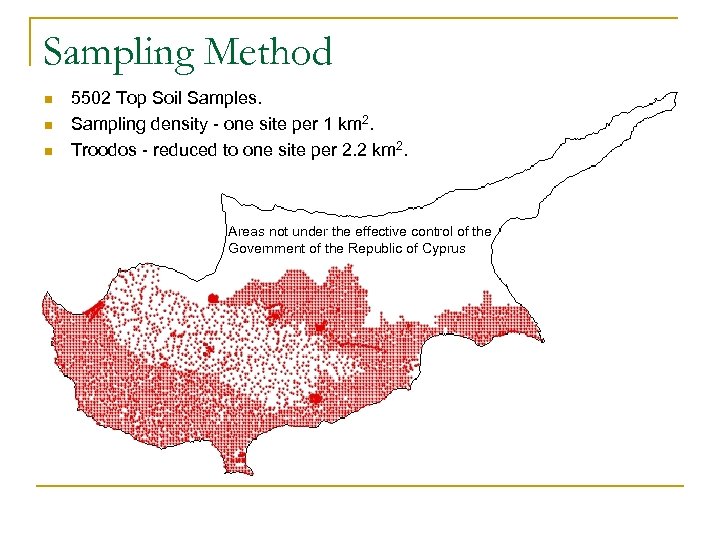 Sampling Method n n n 5502 Top Soil Samples. Sampling density - one site