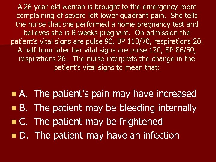 A 26 year-old woman is brought to the emergency room complaining of severe left