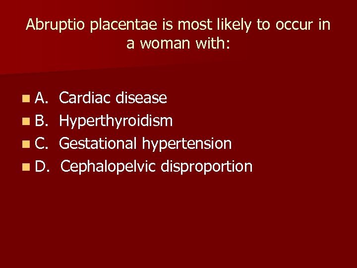 Abruptio placentae is most likely to occur in a woman with: n A. n