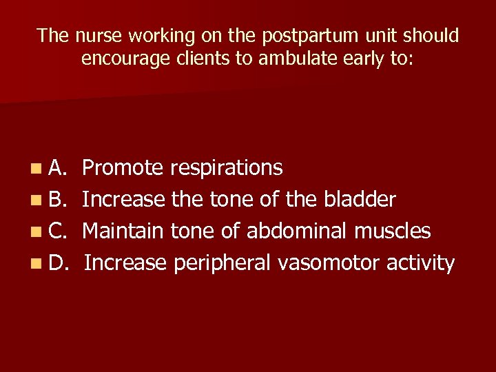 The nurse working on the postpartum unit should encourage clients to ambulate early to: