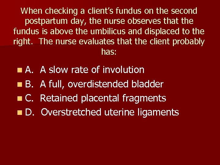 When checking a client’s fundus on the second postpartum day, the nurse observes that