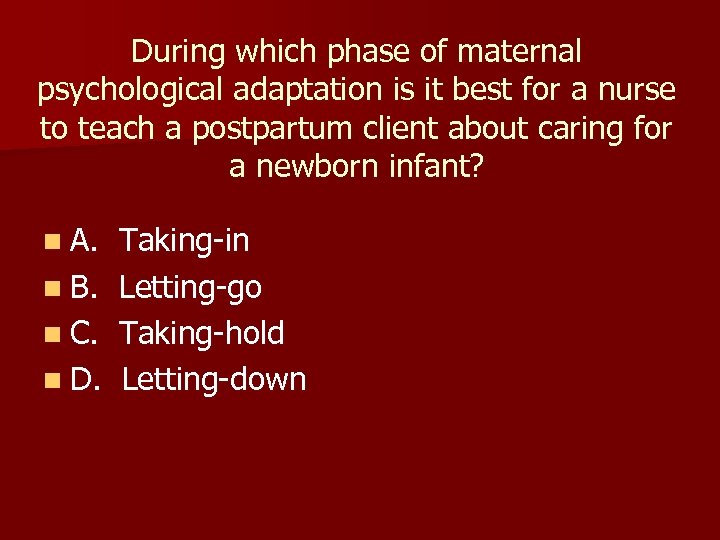 During which phase of maternal psychological adaptation is it best for a nurse to