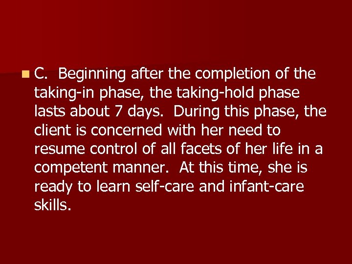 n C. Beginning after the completion of the taking-in phase, the taking-hold phase lasts