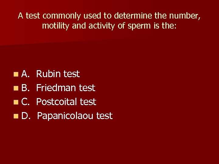 A test commonly used to determine the number, motility and activity of sperm is