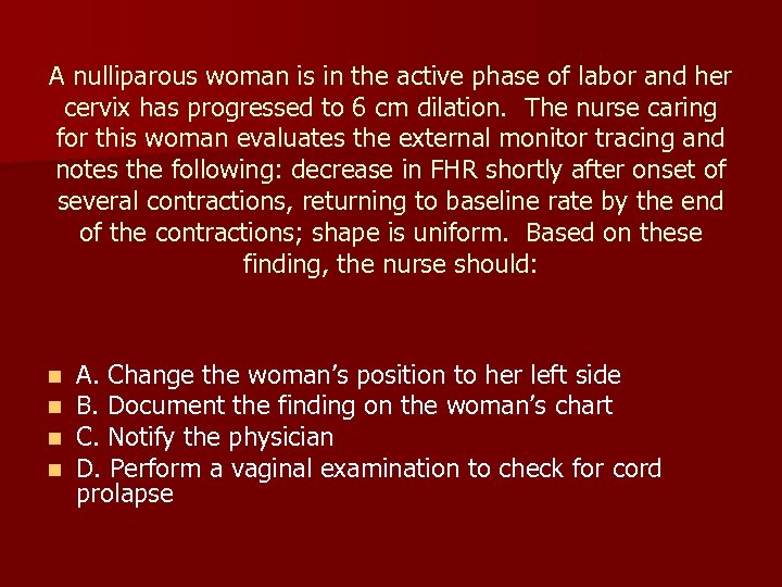 A nulliparous woman is in the active phase of labor and her cervix has