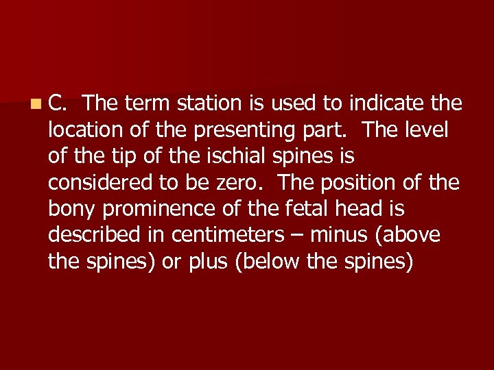 n C. The term station is used to indicate the location of the presenting