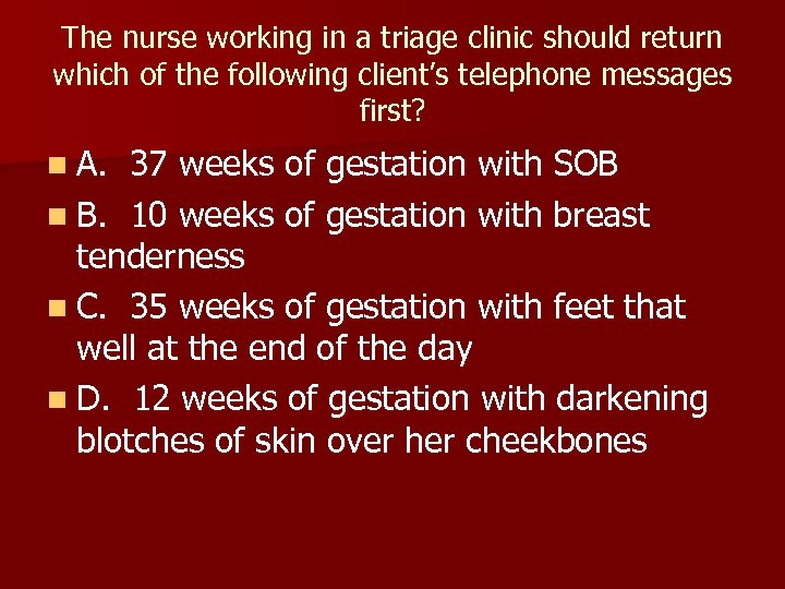 The nurse working in a triage clinic should return which of the following client’s