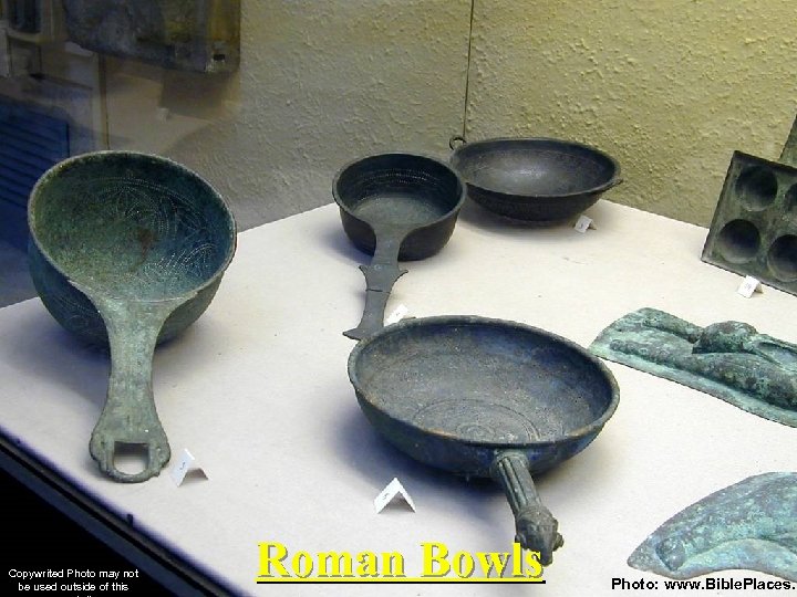 Copywrited Photo may not be used outside of this Roman Bowls Photo: www. Bible.
