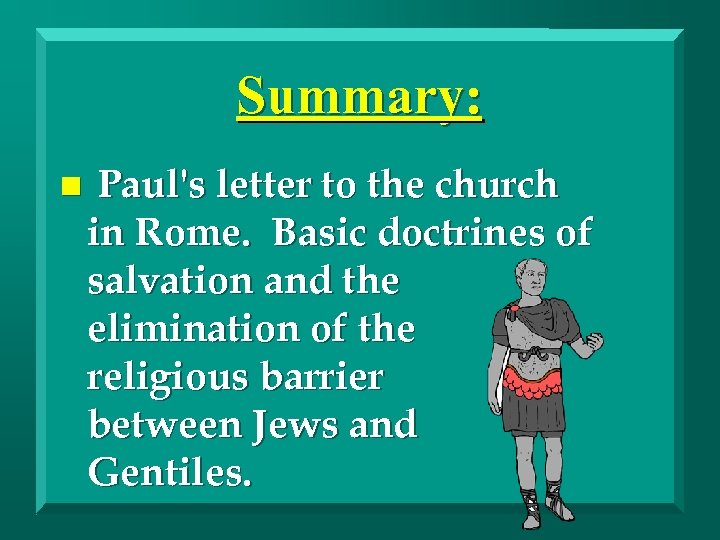 Summary: n Paul's letter to the church in Rome. Basic doctrines of salvation and