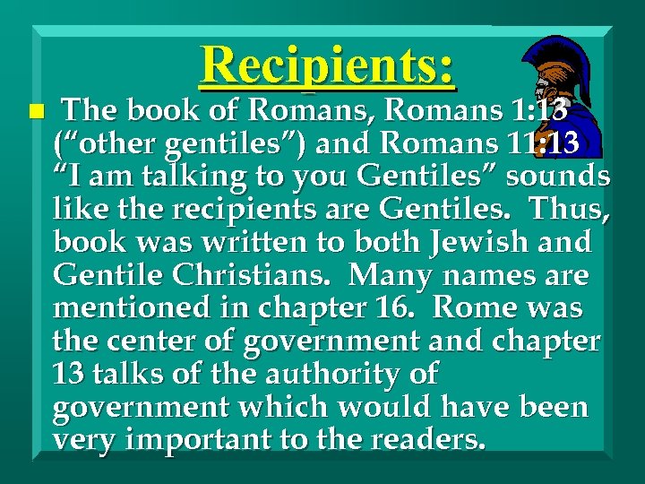 Recipients: n The book of Romans, Romans 1: 13 (“other gentiles”) and Romans 11: