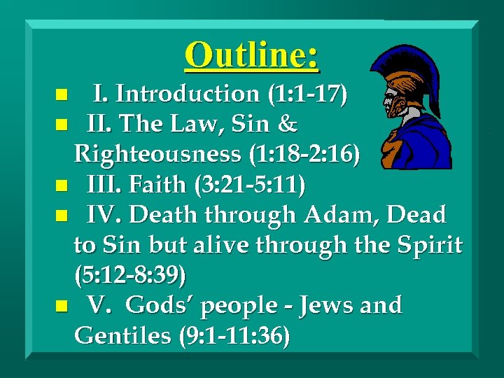 Outline: I. Introduction (1: 1 -17) n II. The Law, Sin & Righteousness (1: