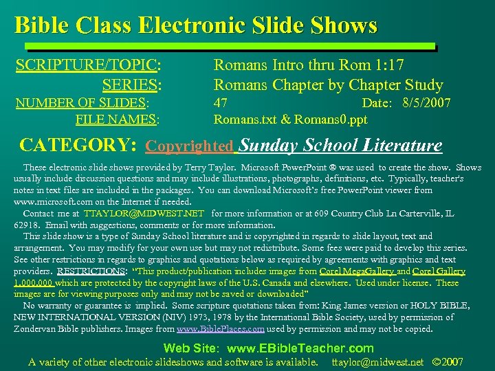 Bible Class Electronic Slide Shows SCRIPTURE/TOPIC: SERIES: Romans Intro thru Rom 1: 17 Romans