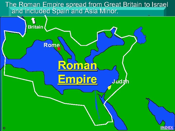 The Roman Empire spread from Great Britain to Israel and included Spain and Asia