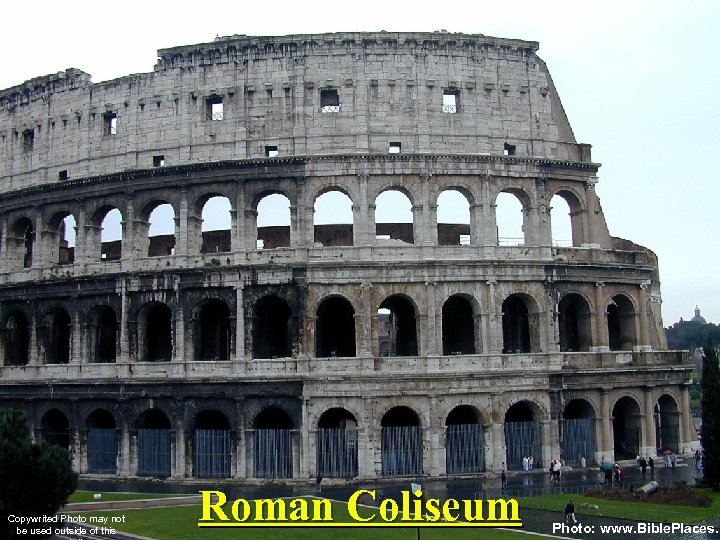 Copywrited Photo may not be used outside of this Roman Coliseum Photo: www. Bible.