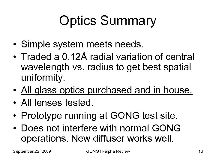 Optics Summary • Simple system meets needs. • Traded a 0. 12Å radial variation