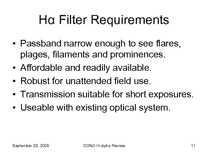 Hα Filter Requirements • Passband narrow enough to see flares, plages, filaments and prominences.
