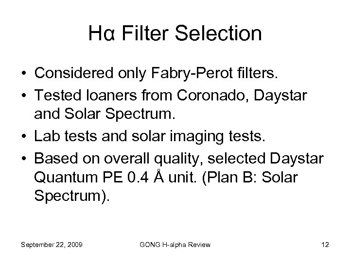 Hα Filter Selection • Considered only Fabry-Perot filters. • Tested loaners from Coronado, Daystar