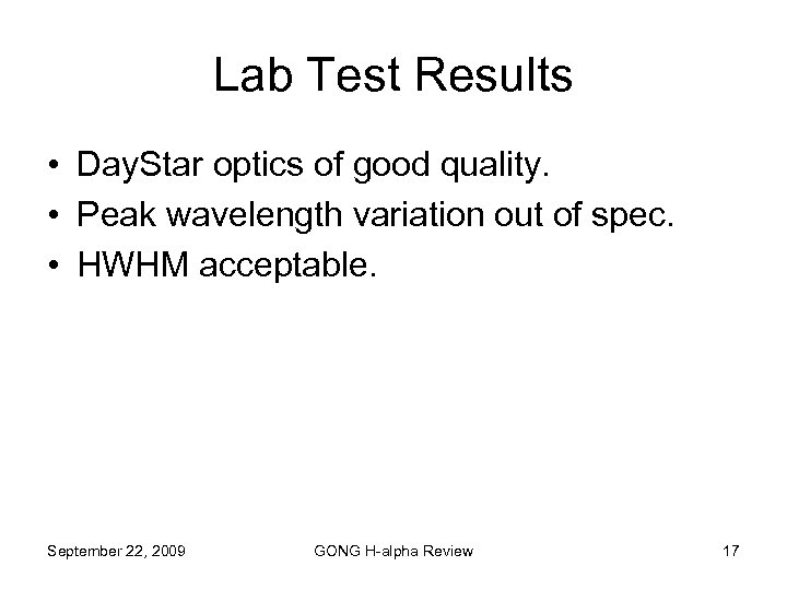 Lab Test Results • Day. Star optics of good quality. • Peak wavelength variation