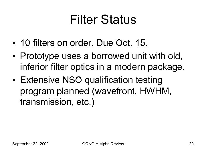 Filter Status • 10 filters on order. Due Oct. 15. • Prototype uses a